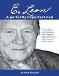 Cover: E. Leon: A Perfectly Imperfect Dad - Kincaid Communications, LLC
