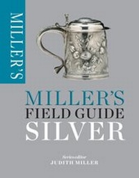 Abbildung von: Miller's Field Guide: Silver - MITCHELL BEAZLEY