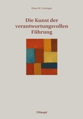 Cover: Die Kunst der verantwortungsvollen F&uuml;hrung - Haupt Verlag