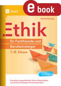 Bild vergrößern Bild: Ethik für Fachfremde und Berufseinsteiger 7-8 - Auer Verlag in der AAP Lehrerwelt GmbH