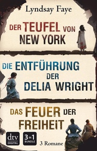 Abbildung von: Der Teufel von New York - Die Entführung der Delia Wright - Das Feuer der Freiheit - dtv