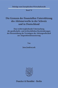 Abbildung von: Die Grenzen der finanziellen Unterstützung des Aktienerwerbs in der Schweiz und in Deutschland. - Duncker & Humblot