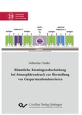 Cover: R&auml;umliche Atomlagenabscheidung bei Atmosph&auml;rendruck zur Herstellung von Gaspermeationsbarrieren - Cuvillier Verlag