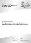 Cover: Beitrag immaterieller Faktoren zur Bew&auml;ltigung von Risiken in Industriellen Produkt-Service Systemen. - Fraunhofer Verlag