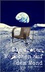 Cover: Die ersten Menschen auf dem Mond - Null Papier Verlag