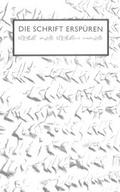 Cover: Die Schrift ersp&uuml;ren - Akademie d. Wissenschaften u. d. Literatur