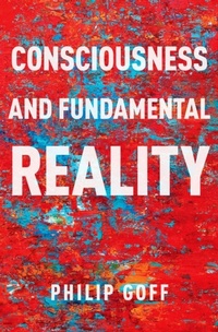Abbildung von: Consciousness and Fundamental Reality - OUP eBook