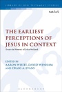 Cover: The Earliest Perceptions of Jesus in Context - T.& T.Clark Ltd