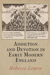 Enlarge image Cover: Addiction and Devotion in Early Modern England - University of Pennsylvania Press