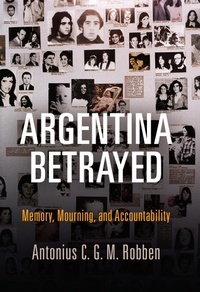 Abbildung von: Argentina Betrayed - University of Pennsylvania Press