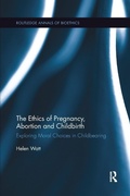 Cover: The Ethics of Pregnancy, Abortion and Childbirth - Routledge