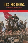 Cover: These Rugged Days - University of Alabama Press