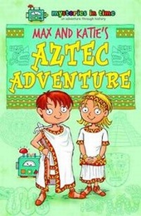 Enlarge image Cover: Max and Katie's Aztec Adventure - Mysteries in Time Limited