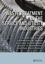 Cover: Waste Treatment in the Service and Utility Industries - CRC Press