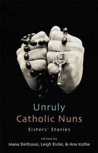 Abbildung von: Unruly Catholic Nuns - State University of New York Press