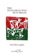 Cover: The Hungarian Who Beat Brazil - Shoestring Press
