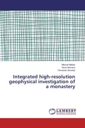 Cover: Integrated high-resolution geophysical investigation of a monastery - LAP Lambert Academic Publishing