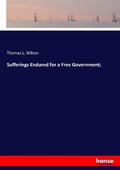 Cover: Sufferings Endured for a Free Government; - Hansebooks