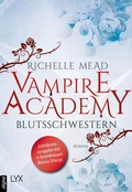 Cover: Vampire Academy - Blutsschwestern - LYX