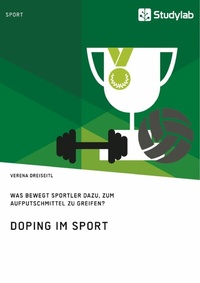 Abbildung von: Doping im Sport. Was bewegt Sportler dazu, zum Aufputschmittel zu greifen? - GRIN Verlag