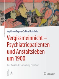 Bild: Vergissmeinnicht - Psychiatriepatienten und Anstaltsleben um 1900 - Springer
