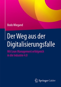 Abbildung von: Der Weg aus der Digitalisierungsfalle - Springer Gabler