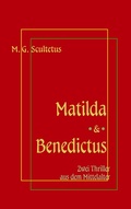 Cover: Matilda - Das Weib des Satans & Bruder Benedictus und das M&auml;dchen - BoD - Books on Demand