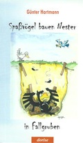 Cover: Spa&szlig;v&ouml;gel bauen Nester in Fallgruben - Dorise-Verlag