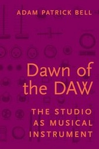 Abbildung von: Dawn of the DAW - Oxford University Press Inc