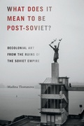 Cover: What Does It Mean to Be Post-Soviet? - Duke University Press