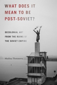 Enlarge image Cover: What Does It Mean to Be Post-Soviet? - Duke University Press