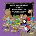 Cover: Wide Mouth Frog Starts Kindergarten - Sunnycrest Press