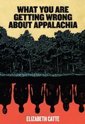 Cover: What You Are Getting Wrong about Appalachia - Belt Publishing