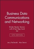 Cover: Business Data Communications and Networking, 12e Binder Ready Version with E-Text Reg Card Set - Wiley