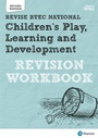 Cover: Pearson REVISE BTEC National Children's Play, Learning and Development Revision Workbook - for 2025 exams - Pearson Education Limited