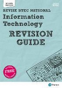 Enlarge image Cover: Revise BTEC National Information Technology Units 1 and 2 Revision Guide - Pearson Education Limited