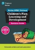 Cover: Pearson Revise BTEC National Children's Play, Learning and Development Revision Guide Print - Pearson Education Limited
