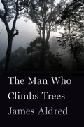 Cover: The Man Who Climbs Trees - Mariner Books