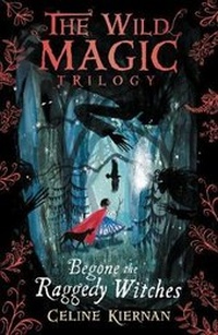 Enlarge image Cover: Begone the Raggedy Witches (The Wild Magic Trilogy, Book One) - Walker Books Ltd