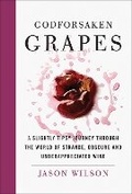 Cover: Godforsaken Grapes - Abrams Press