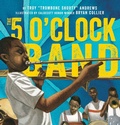 Cover: The 5 O'Clock Band - Abrams Books for Young Readers