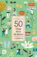 Cover: 50 Things About My Mother (Fill-in Gift Book) - Abrams Noterie