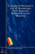 Cover: A Study Of Plutarch's Life Of Artaxerxes - Yokai Publishing