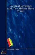 Cover: Cardinal Lavigerie; And, The African Slave Trade - Yokai Publishing