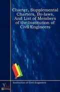 Cover: Charter, Supplemental Charters, By-laws, And List of Members of the Institution of Civil Engineers - Yokai Publishing