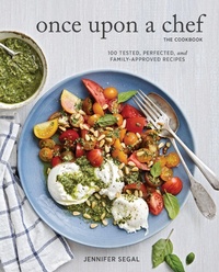Enlarge image Cover: Once Upon a Chef, the Cookbook: 100 Tested, Perfected, and Family-Approved Recipes - Chronicle Books