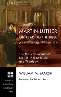 Enlarge image Cover: Martin Luther on Reading the Bible as Christian Scripture - Wipf & Stock Publishers