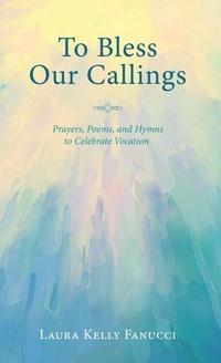 Enlarge image Cover: To Bless Our Callings - Wipf & Stock Publishers