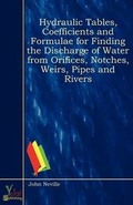 Cover: Hydraulic Tables, Coefficients and Formulae for Finding the Discharge of Water from Orifices, Notches, Weirs, Pipes and Rivers - Yokai Publishing