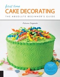 Cover: First Time Cake Decorating: Volume 5 - Creative Publishing International, US